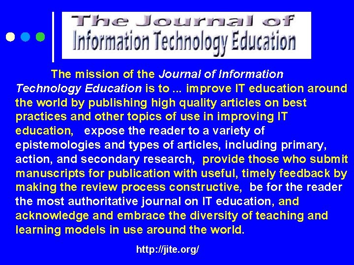The mission of the Journal of Information Technology Education is to. . . improve