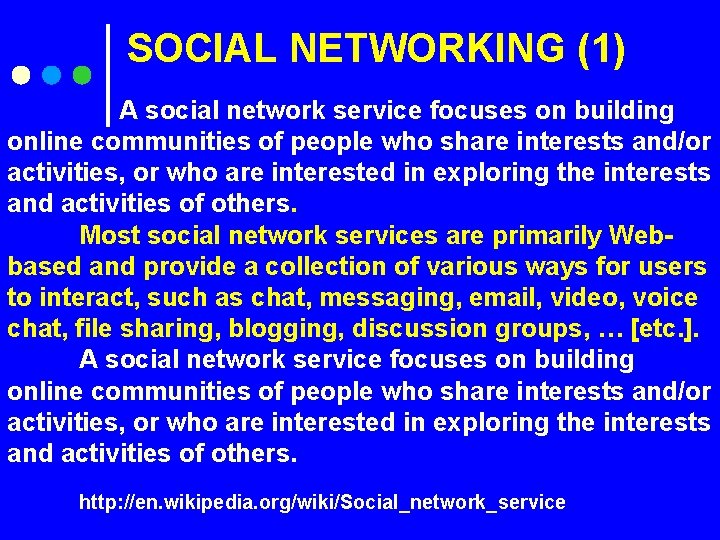  SOCIAL NETWORKING (1) A social network service focuses on building online communities of