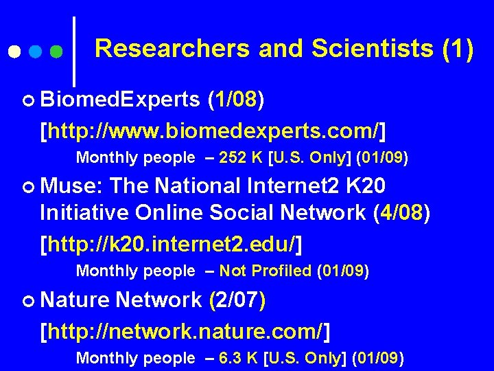 Researchers and Scientists (1) ¢ Biomed. Experts (1/08) [http: //www. biomedexperts. com/] Monthly people