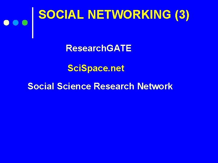  SOCIAL NETWORKING (3) Research. GATE Sci. Space. net Social Science Research Network 