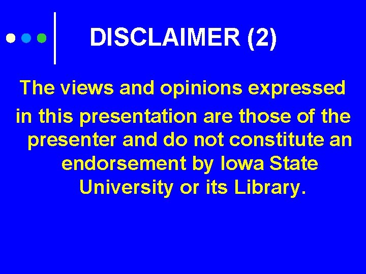 DISCLAIMER (2) The views and opinions expressed in this presentation are those of the