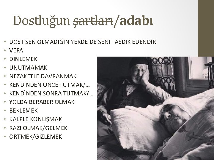 Dostluğun şartları/adabı • • • DOST SEN OLMADIĞIN YERDE DE SENİ TASDİK EDENDİR VEFA