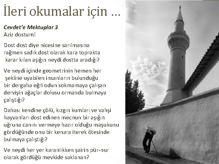 İleri okumalar için … Cevdet’e Mektuplar 3 Aziz dostum! Dost diye nicesine sarılmasına rağmen