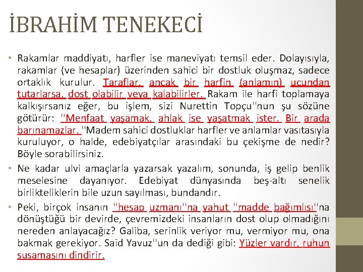 İBRAHİM TENEKECİ • Rakamlar maddiyatı, harfler ise maneviyatı temsil eder. Dolayısıyla, rakamlar (ve hesaplar)