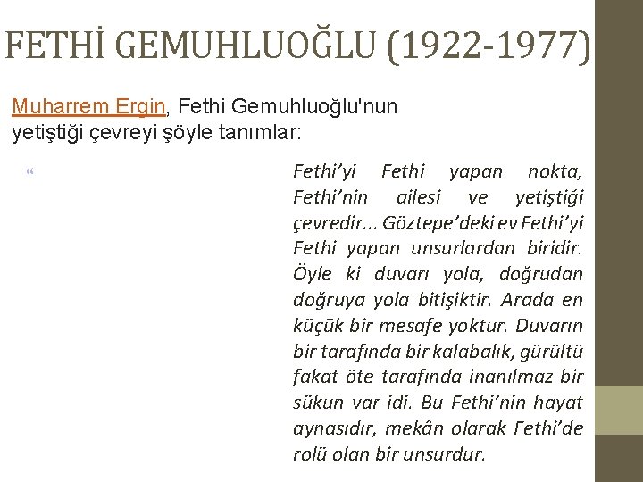 FETHİ GEMUHLUOĞLU (1922 -1977) Muharrem Ergin, Fethi Gemuhluoğlu'nun yetiştiği çevreyi şöyle tanımlar: “ Fethi’yi