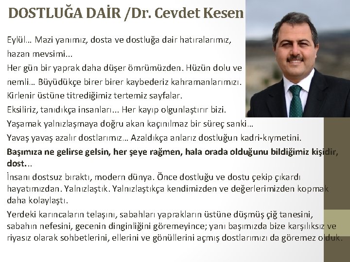 DOSTLUĞA DAİR /Dr. Cevdet Kesen Eylül… Mazi yanımız, dosta ve dostluğa dair hatıralarımız, hazan