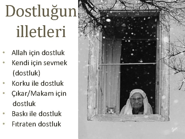 Dostluğun illetleri • Allah için dostluk • Kendi için sevmek (dostluk) • Korku ile