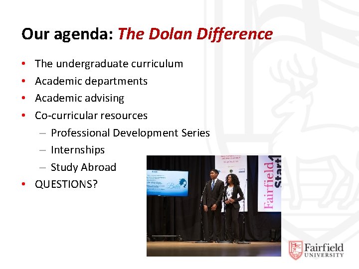 Our agenda: The Dolan Difference The undergraduate curriculum Academic departments Academic advising Co-curricular resources