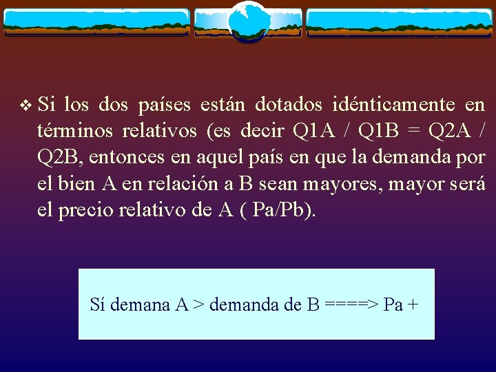 v Si los dos países están dotados idénticamente en términos relativos (es decir Q