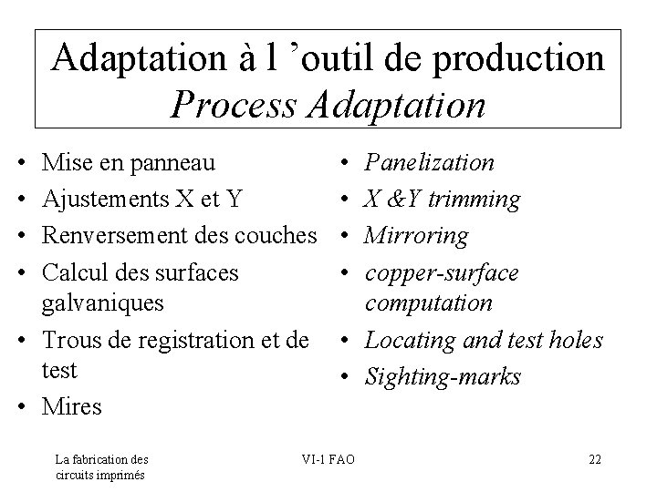 Adaptation à l ’outil de production Process Adaptation • • Mise en panneau Ajustements