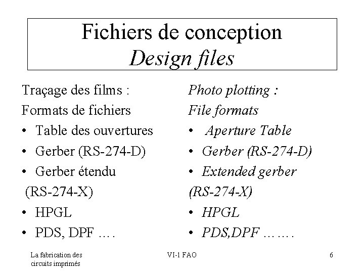 Fichiers de conception Design files Traçage des films : Formats de fichiers • Table