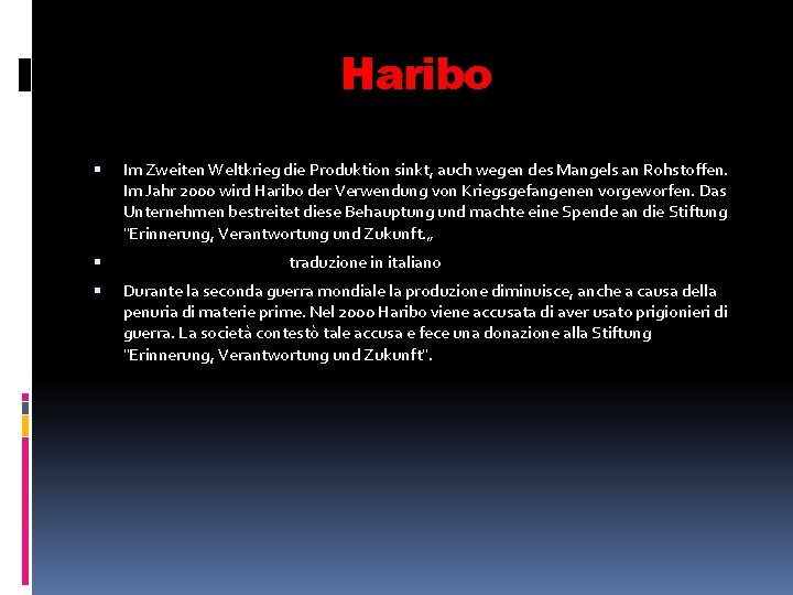 Haribo Im Zweiten Weltkrieg die Produktion sinkt, auch wegen des Mangels an Rohstoffen. Im