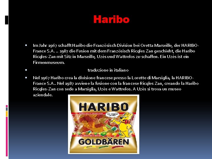 Haribo Im Jahr 1967 schafft Haribo die Französisch Division bei Oretta Marseille, der HARIBOFrance