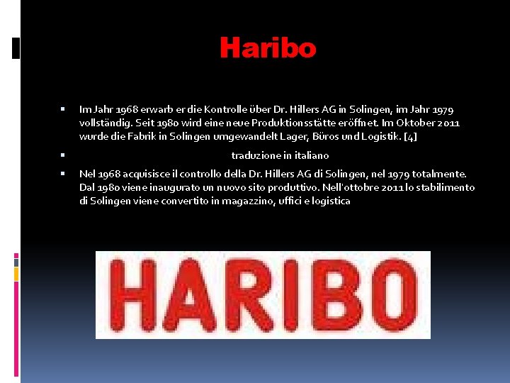 Haribo Im Jahr 1968 erwarb er die Kontrolle über Dr. Hillers AG in Solingen,