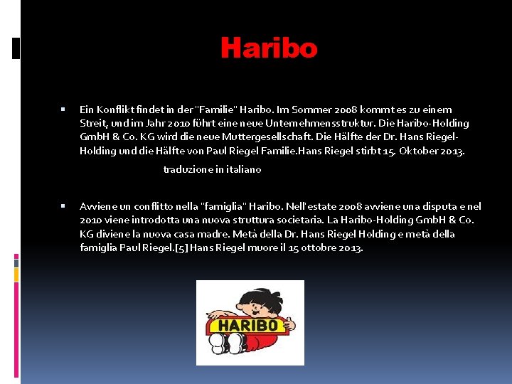 Haribo Ein Konflikt findet in der "Familie" Haribo. Im Sommer 2008 kommt es zu