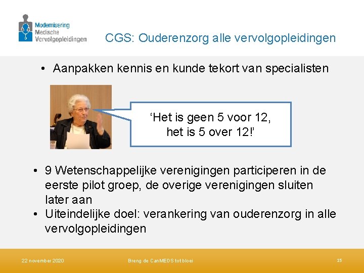 CGS: Ouderenzorg alle vervolgopleidingen • Aanpakken kennis en kunde tekort van specialisten ‘Het is