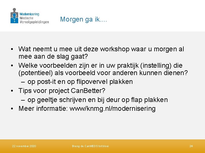 Morgen ga ik. . • Wat neemt u mee uit deze workshop waar u