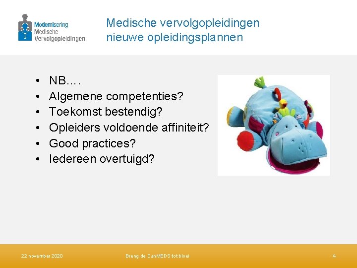 Medische vervolgopleidingen nieuwe opleidingsplannen • • • NB…. Algemene competenties? Toekomst bestendig? Opleiders voldoende