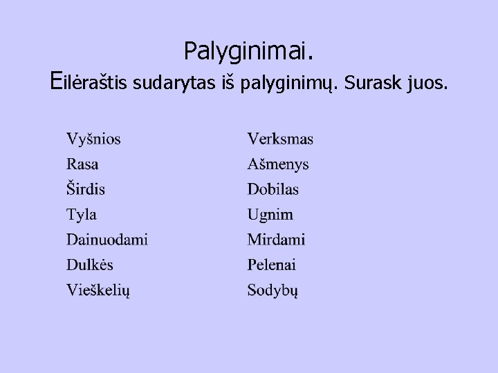 Palyginimai. Eilėraštis sudarytas iš palyginimų. Surask juos. 