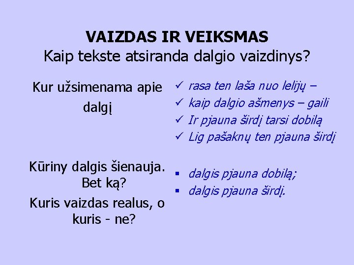 VAIZDAS IR VEIKSMAS Kaip tekste atsiranda dalgio vaizdinys? Kur užsimenama apie ü rasa ten