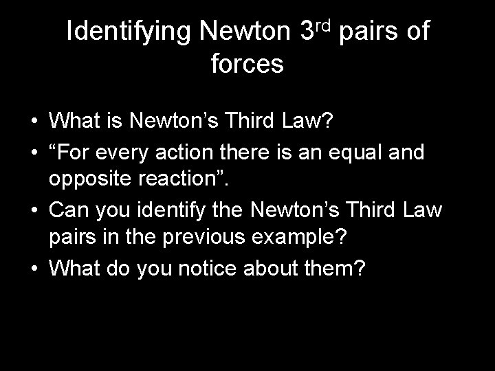 Identifying Newton 3 rd pairs of forces • What is Newton’s Third Law? •
