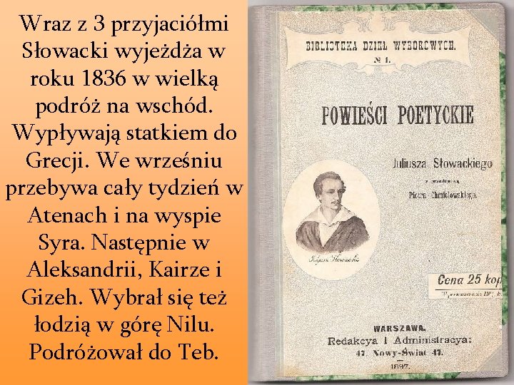 Wraz z 3 przyjaciółmi Słowacki wyjeżdża w roku 1836 w wielką podróż na wschód.