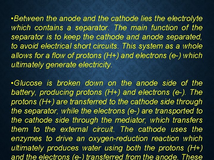  • Between the anode and the cathode lies the electrolyte which contains a
