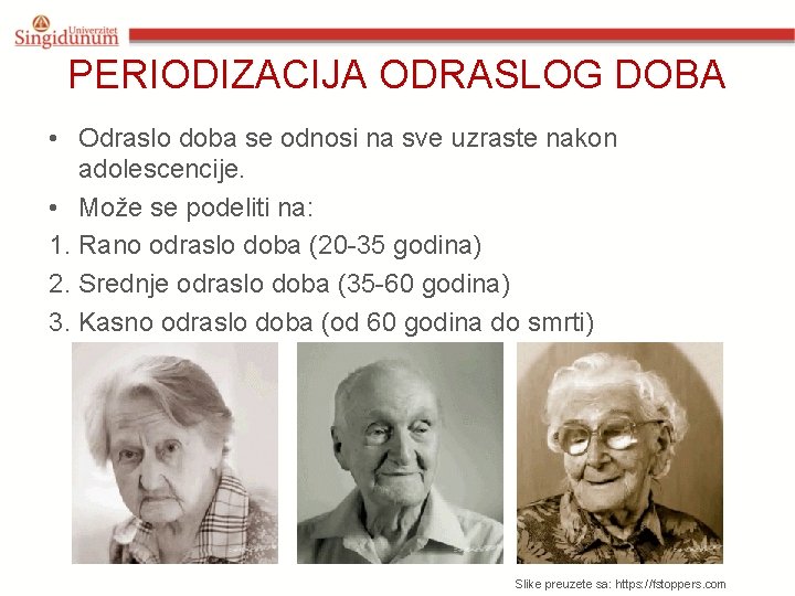 PERIODIZACIJA ODRASLOG DOBA • Odraslo doba se odnosi na sve uzraste nakon adolescencije. •