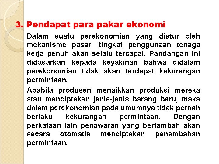 3. Pendapat para pakar ekonomi Dalam suatu perekonomian yang diatur oleh mekanisme pasar, tingkat