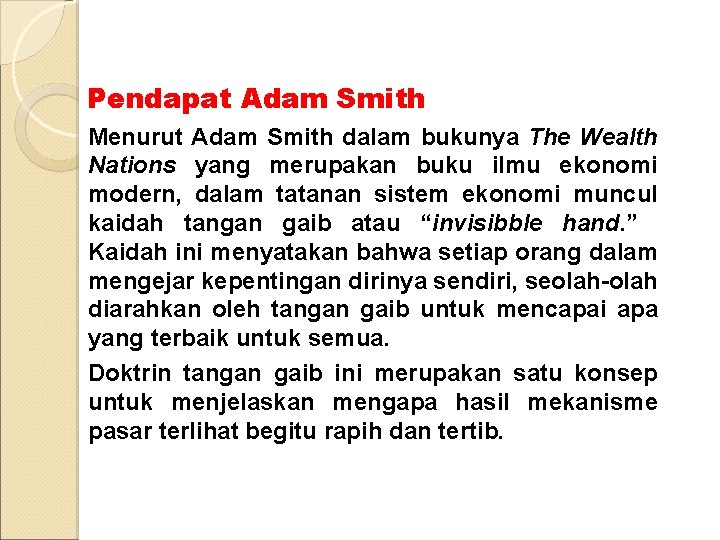 Pendapat Adam Smith Menurut Adam Smith dalam bukunya The Wealth Nations yang merupakan buku