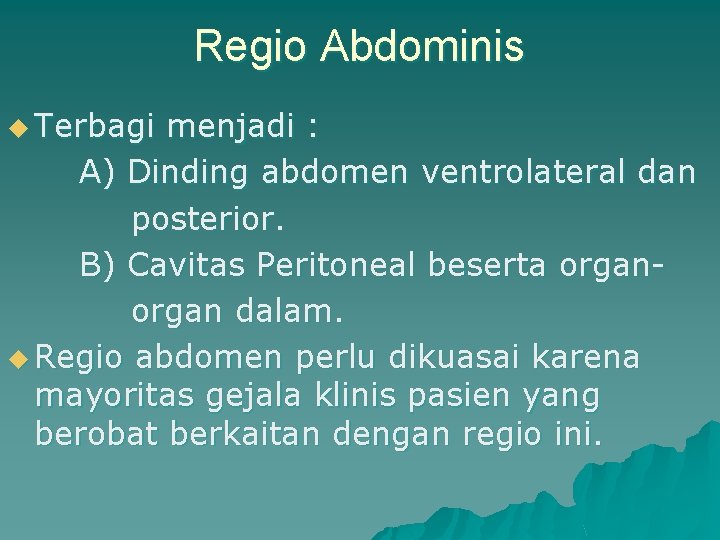 Regio Abdominis u Terbagi menjadi : A) Dinding abdomen ventrolateral dan posterior. B) Cavitas