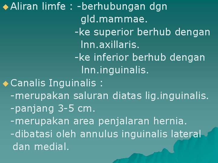 u Aliran limfe : -berhubungan dgn gld. mammae. -ke superior berhub dengan lnn. axillaris.