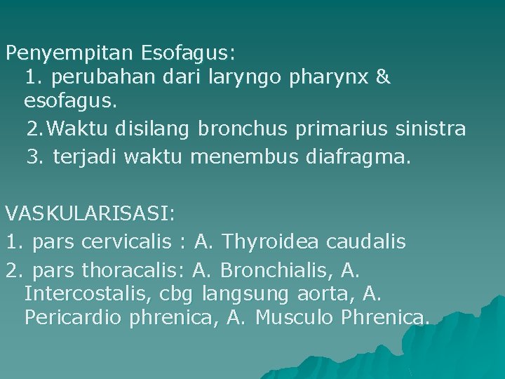 Penyempitan Esofagus: 1. perubahan dari laryngo pharynx & esofagus. 2. Waktu disilang bronchus primarius