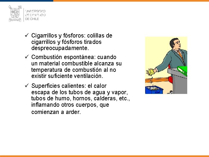 Causas de los Incendios ü Cigarrillos y fósforos: colillas de cigarrillos y fósforos tirados