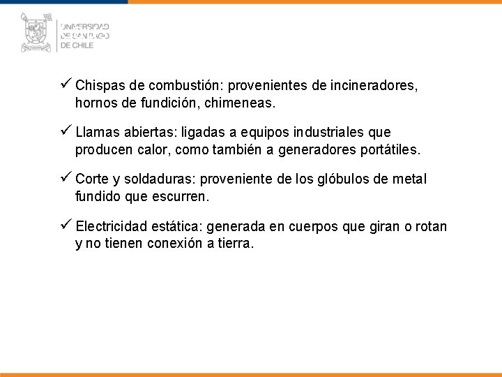 Causas de los Incendios ü Chispas de combustión: provenientes de incineradores, hornos de fundición,