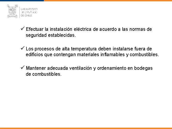 ¿Cómo Prevenir los Incendios? ü Efectuar la instalación eléctrica de acuerdo a las normas