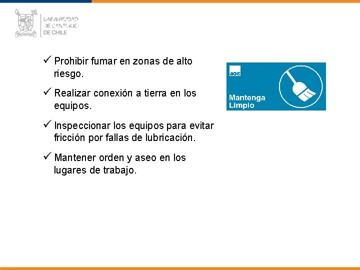 ¿Cómo Prevenir los Incendios? ü Prohibir fumar en zonas de alto riesgo. ü Realizar
