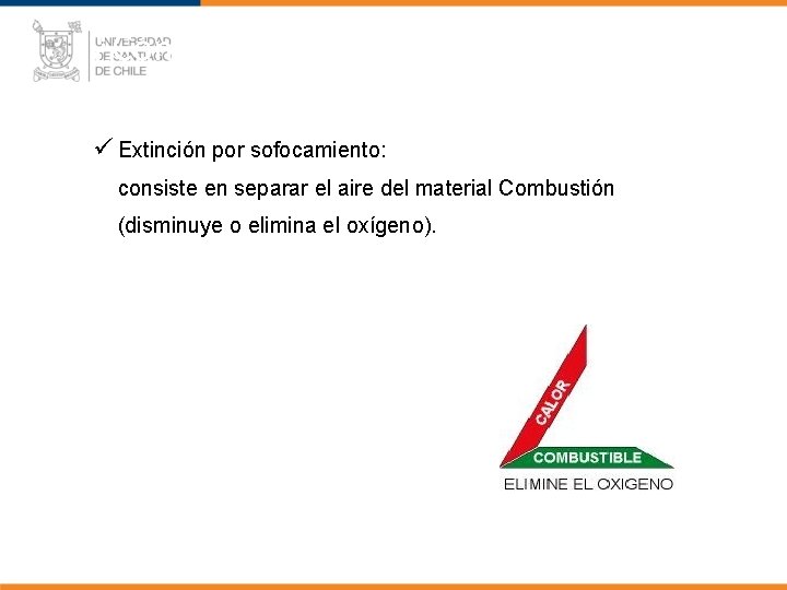 ¿Cómo Controlar los Incendios? ü Extinción por sofocamiento: consiste en separar el aire del