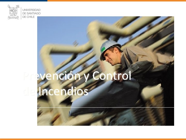 Por un trabajo sano y seguro Prevención y Control de Incendios 