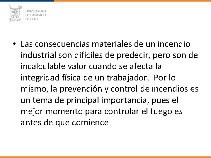  • Las consecuencias materiales de un incendio industrial son difíciles de predecir, pero
