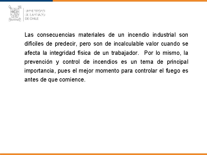 Introducción Las consecuencias materiales de un incendio industrial son difíciles de predecir, pero son