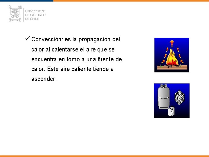 Transmisión del calor ü Convección: es la propagación del calor al calentarse el aire