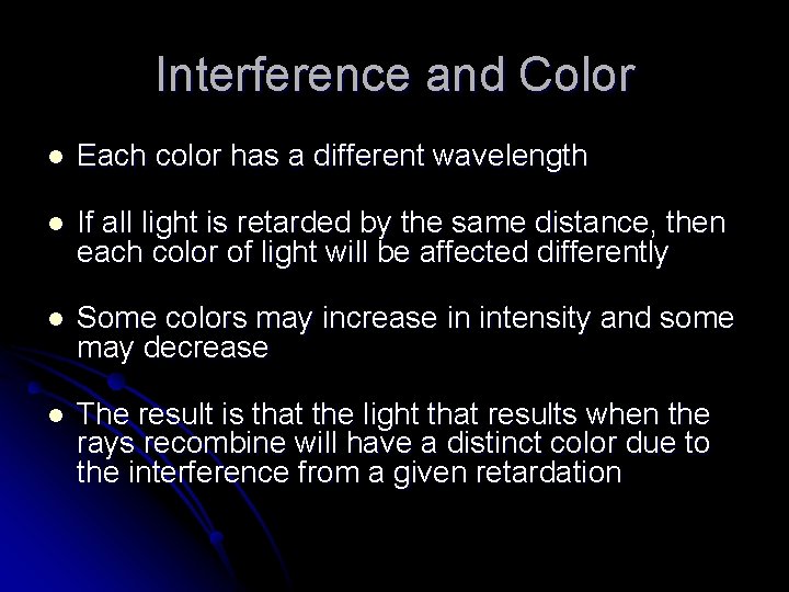 Interference and Color l Each color has a different wavelength l If all light