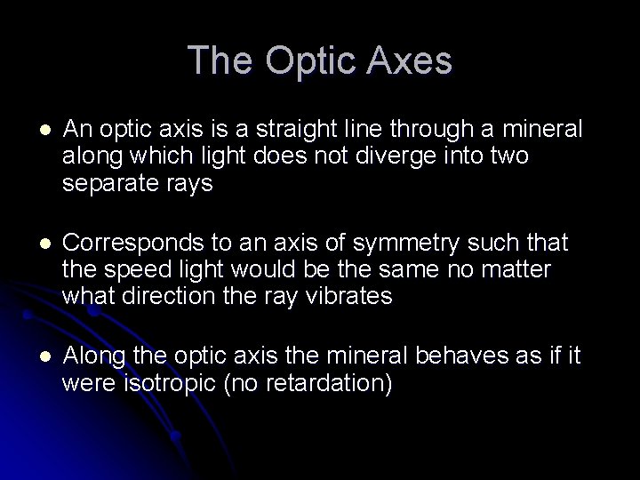 The Optic Axes l An optic axis is a straight line through a mineral