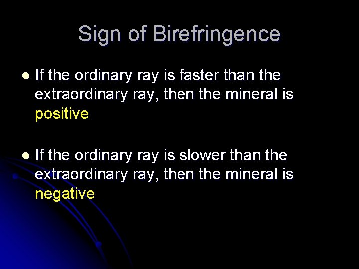 Sign of Birefringence l If the ordinary ray is faster than the extraordinary ray,