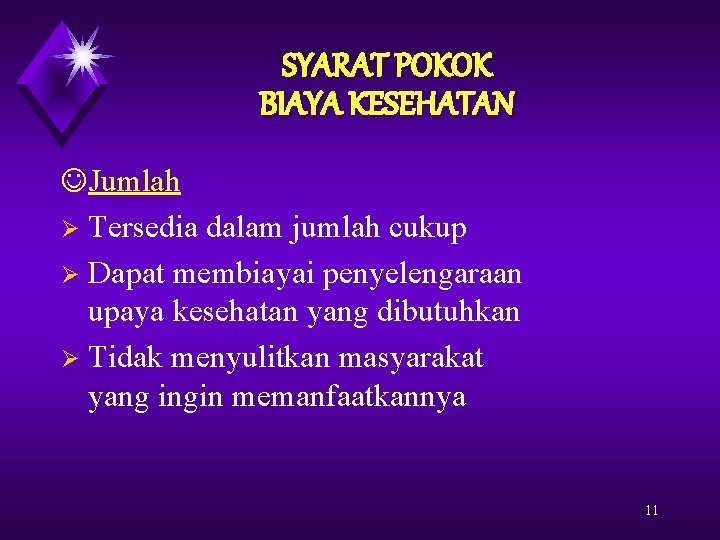 SYARAT POKOK BIAYA KESEHATAN Jumlah Ø Tersedia dalam jumlah cukup Ø Dapat membiayai penyelengaraan