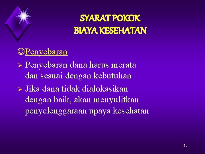 SYARAT POKOK BIAYA KESEHATAN Penyebaran Ø Penyebaran dana harus merata dan sesuai dengan kebutuhan