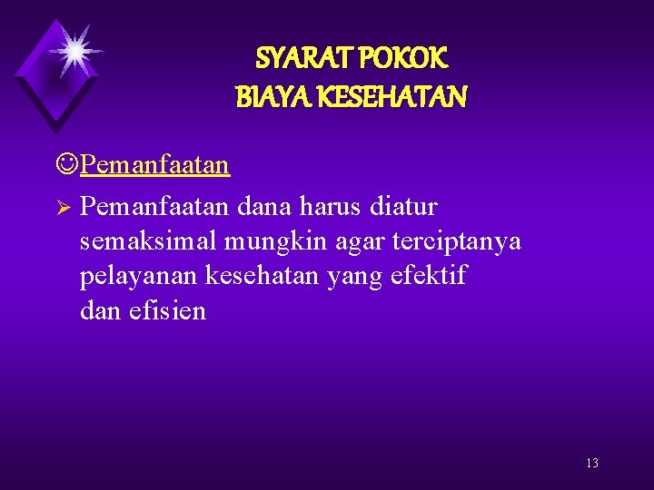 SYARAT POKOK BIAYA KESEHATAN Pemanfaatan Ø Pemanfaatan dana harus diatur semaksimal mungkin agar terciptanya