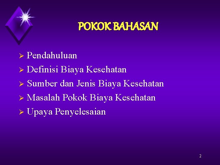 POKOK BAHASAN Pendahuluan Ø Definisi Biaya Kesehatan Ø Sumber dan Jenis Biaya Kesehatan Ø
