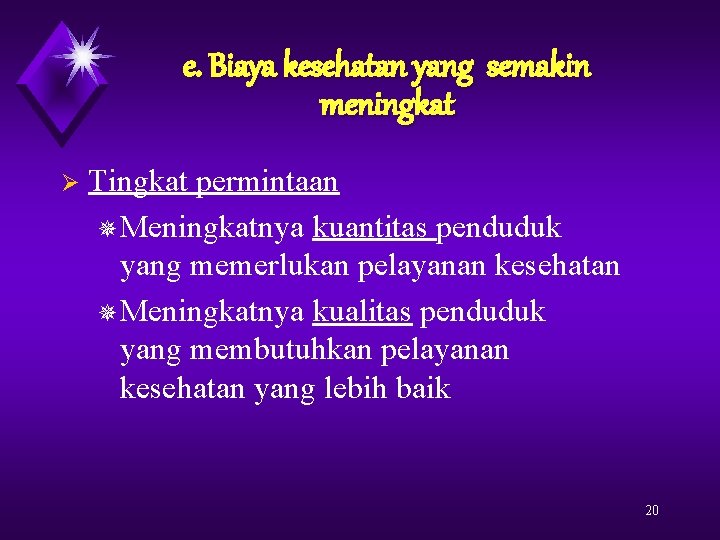 e. Biaya kesehatan yang semakin meningkat Ø Tingkat permintaan ¯Meningkatnya kuantitas penduduk yang memerlukan